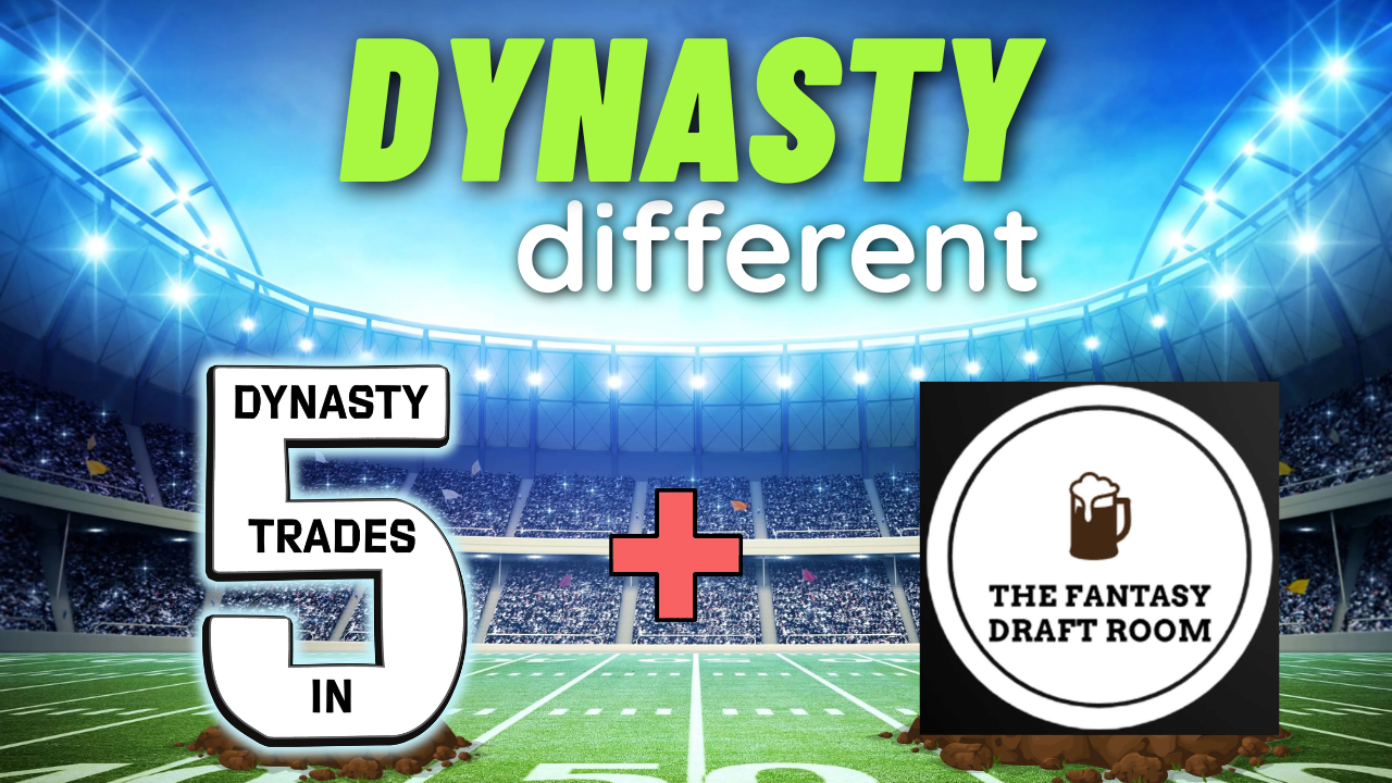 Dynasty Trades in 5  Dynasty Trades in 5 + The Fantasy Draft Room (Dynasty  and Content Creation) - Dynasty Football 2023