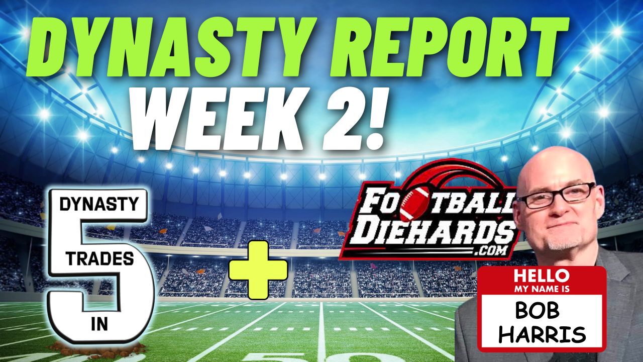 Dynasty Trades in 5  DYNASTY Debrief WEEK 2! (w/ BOB HARRIS) - Dynasty Fantasy  Football 2023